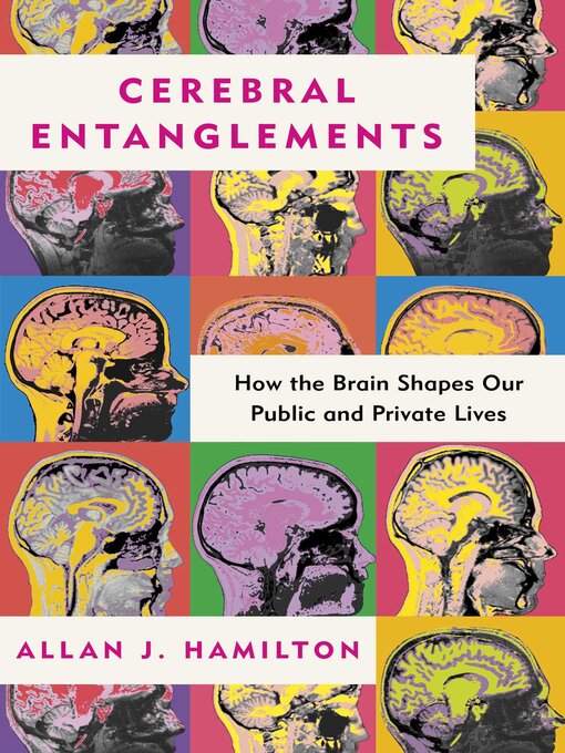 Title details for Cerebral Entanglements by Allan J. Hamilton - Available